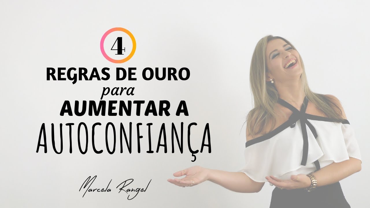 Marcela Rangel - 4 regras de ouro para aumentar a autoconfiança
